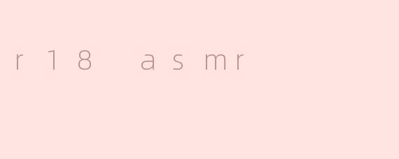 r18 asmr